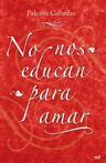 NO NOS EDUCAN PARA AMAR