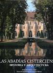ABADIAS CISTERCIENSES, LAS. HISTORIA Y ARQUICTECTURA