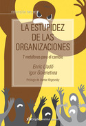 LA ESTUPIDEZ DE LAS ORGANIZACIONES. 7 METÁFORAS PARA EL CAMBIO