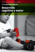 CFGS. EDUCACION INFANTIL. DESARROLLO COGNITIVO Y MOTOR