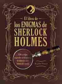 EL LIBRO DE LOS ENIGMAS DE SHERLOCK HOLMES. 150 ACERTIJOS