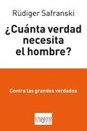 ¿CUÁNTA VERDAD NECESITA EL HOMBRE? CONTRA LAS GRANDES VERDADES