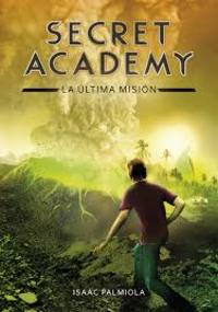 5. LA ULTIMA MISION. SECRET ACADEMY