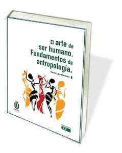 ARTE DE SER HUMANO. FUNDAMENTOS DEL ANTROPOLOGÍA