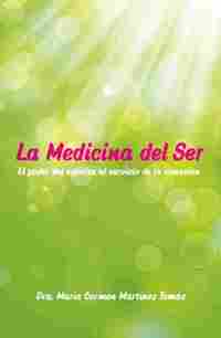 LA MEDICINA DEL SER. EL PODER DEL ESPÍRITU AL SERVICIO DE LA SANACIÓN