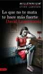 LO QUE NO TE MATA TE HACE MÁS FUERTE (SERIE MILLENNIUM 4)