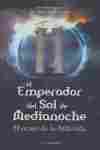 EL EMPERADOR DEL SOL DE MEDIANOCHE. EL OCASO DE LA ATLÁNTIDA