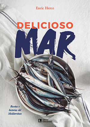 DELICIOSO MAR. RECETAS E HISTORIAS DEL MEDITERRÁNEO