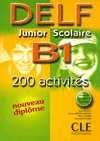 DELF JUNIOR SCOLAIRE B1 200 ACTIVITES