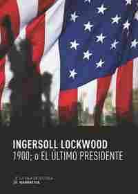 INGERSOLL LOCKWOOD 1900                                                         EL ULTIMO PRESIDENTE