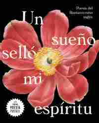 UN SUEÑO SELLÓ MI ESPÍRITU. POESÍA DEL ROMANTICISMO INGLÉS