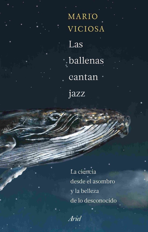 LAS BALLENAS CANTAN JAZZ. LA CIENCIA DESDE EL ASOMBRO Y LA BELLEZA DE LO DESCONOCIDO