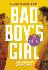 BAD BOYŽS GIRL. TE ODIARÉ HASTA QUE TE QUIERA