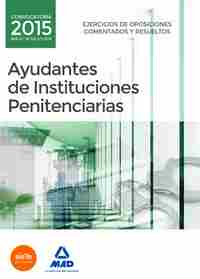 AYUDANTES DE INSTITUCIONES PENITENCIARIAS. EJERCICIOS DE OPOSICIONES COMENTADOS EJERCICIOS DE OPOSIC