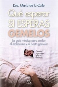 QUÉ ESPERAR SI ESPERAS GEMELOS                                                  LA GUÍA MÉDICA PARA