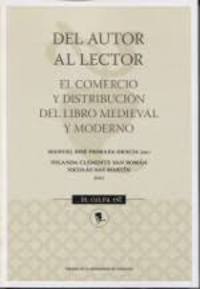 DEL AUTOR AL LECTOR. EL COMERCIO Y DISTRIBUCION DEL LIBRO MEDIEVAL Y MODERNO