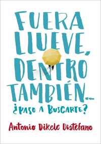 FUERA LLUEVE, DENTRO TAMBIÉN. ¿PASO A BUSCARTE?