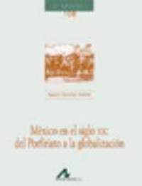 MEXICO EN EL SIGLO XX DE PORFIRIATO A LA GLOBALIZA