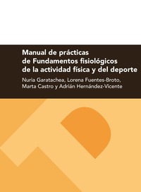 MANUAL DE PRÁCTICAS DE FUNDAMENTOS FISIOLÓGICOS DE LA ACTIVIDAD FÍSICA Y DEL DEP.
