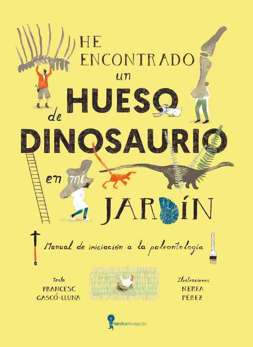 HE ENCONTRADO UN HUESO DE DINOSAURIO EN MI JARDIN. MANUAL DE INICIACION A LA PALEONTOLOGIA