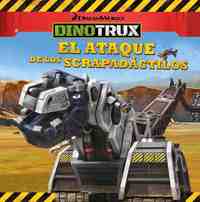 EL ATAQUE DE LOS SCRAPADÁCTILOS. DINOTRUX. PRIMERAS LECTURAS