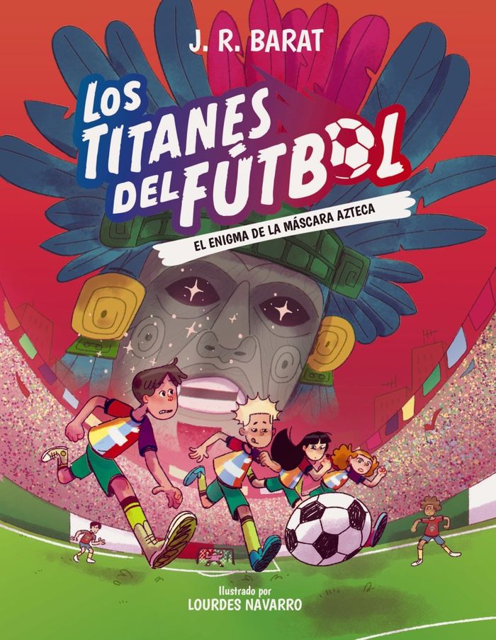 EL ENIGMA DE LA MÁSCARA AZTECA. LOS TITANES DEL FUTBOL, 5