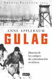 GULAG. HISTORIA DE LOS CAMPOS DE CONCENTRACIÓN SOVIÉTICOS