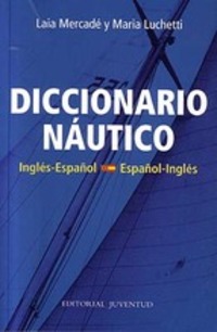 DICCIONARIO NAUTICO INGLES - ESPAÑOL / ESPAÑOL - INGLES