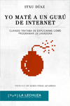 YO MATE A UN GURU DE INTERNET. CUANDO ME TRATABA DE EXPLICARME COMO PROGRAMAR UNA LAVADORA