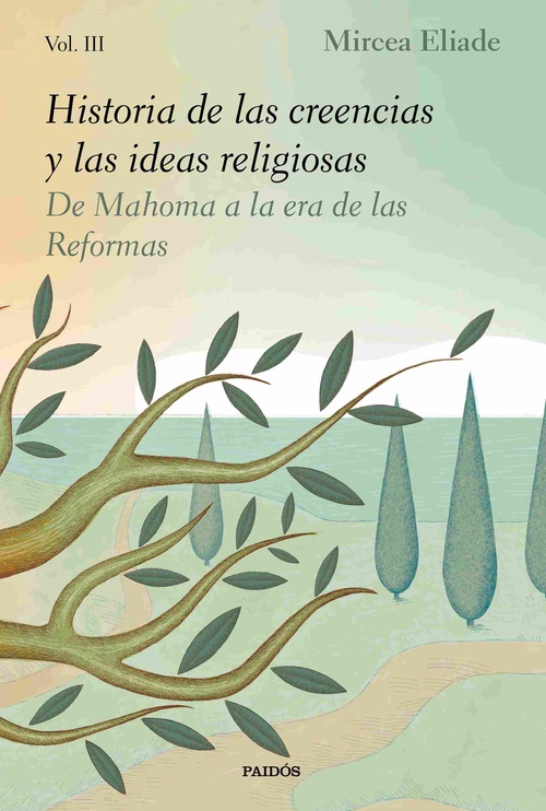 HISTORIA DE LAS CREENCIAS Y LAS IDEAS RELIGIOSAS III. DE MAHOMA A LA ERA DE LAS REFORMAS