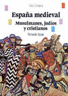 ESPAÑA MEDIEVAL: MUSULMANES, JUDIOS Y CRISTIANOS