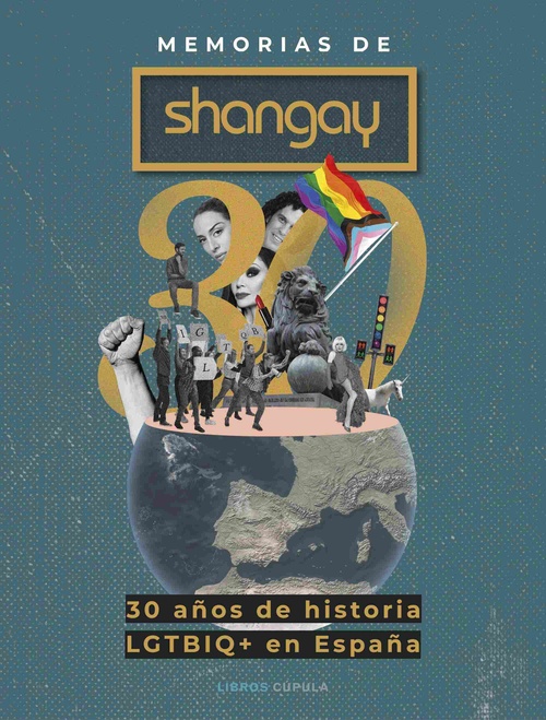 MEMORIAS DE SHANGAY. 30 AÑOS DE HISTORIA LGTBIQ+ EN ESPAÑA