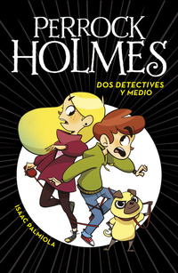 DOS DETECTIVES Y MEDIO. PERROCK HOLMES, 1