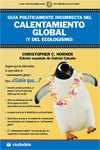 CALENTAMIENTO GLOBAL. GUIA POLITICAMENTE INCORRECTA