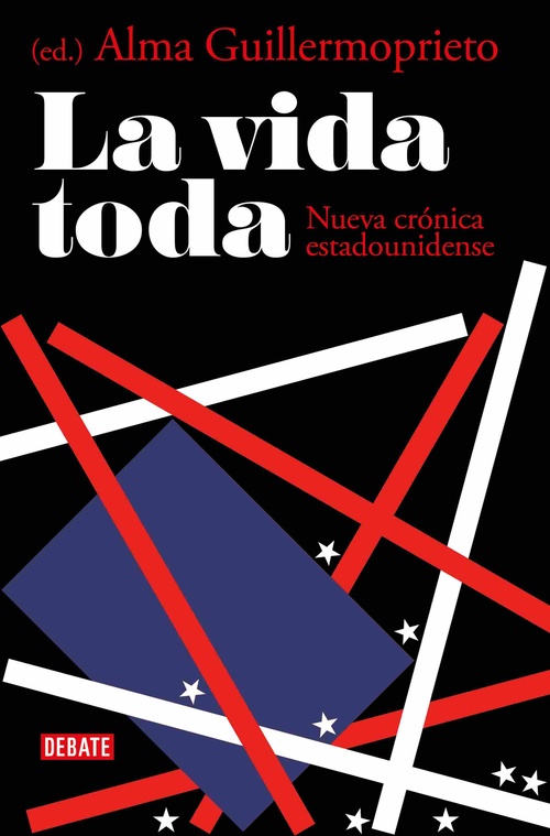 LA VIDA TODA. NUEVA CRÓNICA ESTADOUNIDENSE