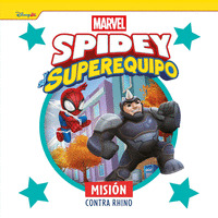 MISIÓN CONTRA RHINO. SPIDEY Y SU SUPERQUIPO MARVEL
