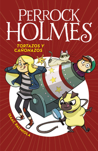 TORTAZOS Y CAÑONAZOS. PERROCK HOLMES, 4