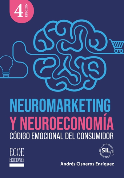 NEUROMARKETING Y NEUROECONOMÍA. CÓDIGO EMOCIONAL DEL CONSUMIDOR (4º ED)