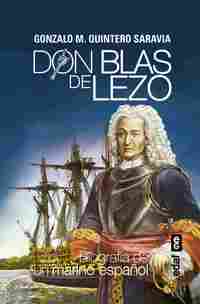 DON BLAS DE LEZO. BIOGRAFIA DE UN MARINO ESPAÑOL