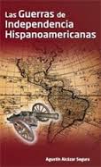 LAS GUERRAS DE INDEPENDENCIA HISPANOAMERICANAS