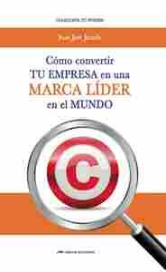 COMO CONVERTIR TU EMPRESA EN UNA MARCA LIDER EN EL MUNDO