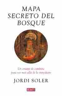 MAPA SECRETO DEL BOSQUE. UN ENSAYO DE COMBATE PARA VER MÁS ALLÁ DE LO INMEDIATO