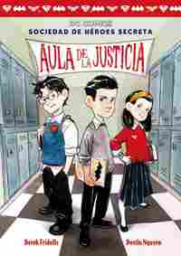 1.SOCIEDAD DE HÉROES DE SECRETA: AULA DE LA JUSTICIA