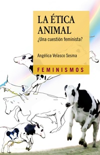 LA ÉTICA ANIMAL ¿UNA CUESTIÓN FEMINISTA?