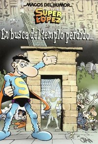 120. SUPERLOPEZ. EN BUSCA DEL TEMPLO PERDIDO