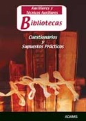 AUXILIARES Y TECNICOS AUXILIARES BIBLIOTECAS: CUESTIONARIOS Y SUPUESTOS PRACTICOS
