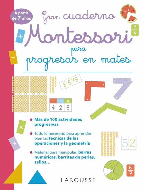 GRAN CUADERNO MONTESSORI PARA PROGRESAR EN MATES. A PARTIR DE 7 AÑOS.