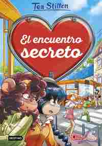 7. EL ENCUENTRO SECRETO. TEA STILTON