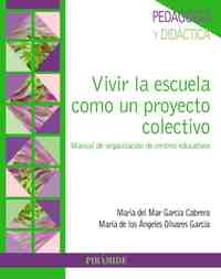 VIVIR LA ESCUELA COMO UN PROYECTO COLECTIVO. MANUAL DE ORGANIZACIÓN DE CENTROS EDUCATIVOS