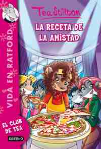 15. LA RECETA DE LA AMISTAD. VIDA EN RATFORD. TEA STILTON